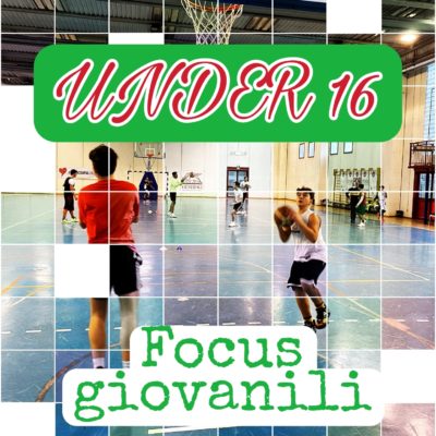 Focus Giovanili: tocca all’under 16